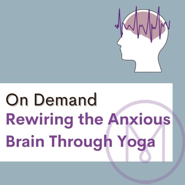 On Demand Course Rewiring the Anxious Brain