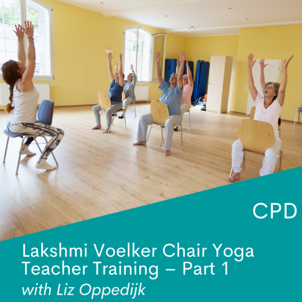 Lakshmi Voelker Chair Yoga Teacher Training – Part 1