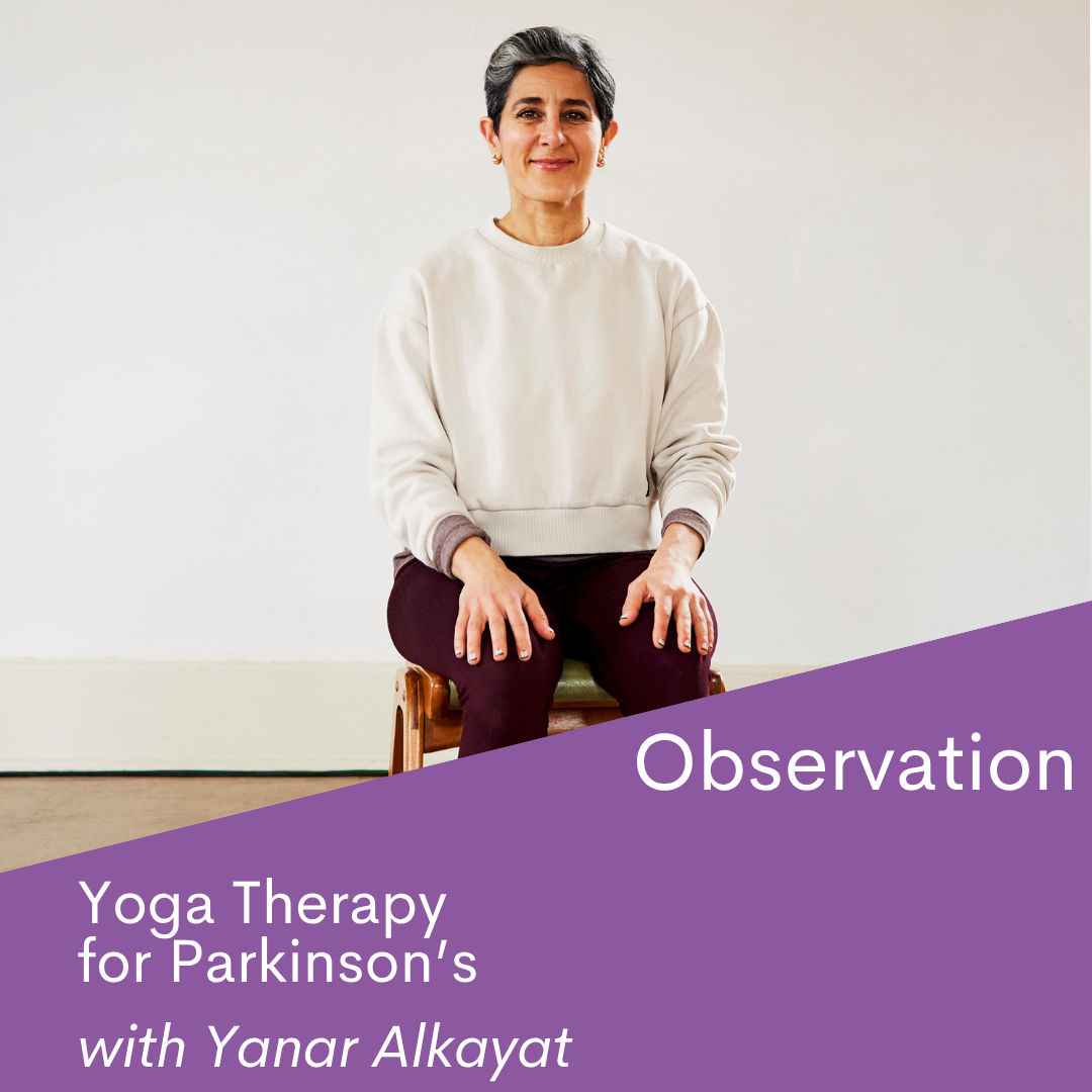 Yoga Therapy for Parkinson’s with Yanar Alkayat – online observation